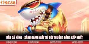 Bắn Cá Xèng